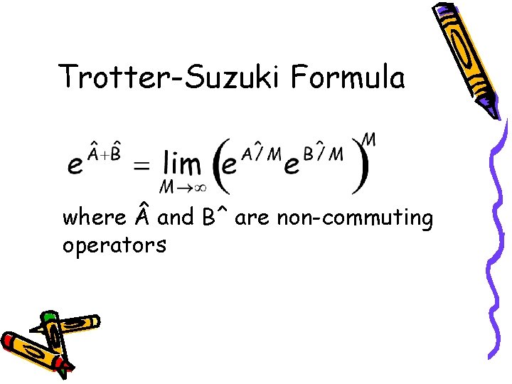 Trotter-Suzuki Formula where and Bˆ are non-commuting operators 