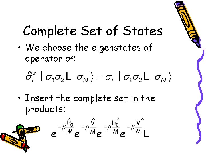 Complete Set of States • We choose the eigenstates of operator σz: • Insert