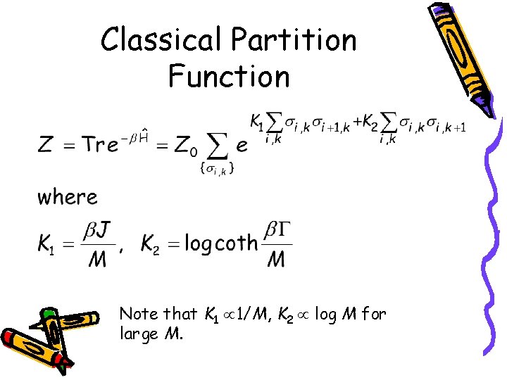 Classical Partition Function Note that K 1 1/M, K 2 log M for large