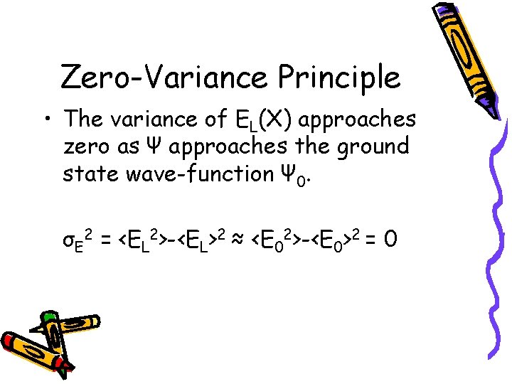 Zero-Variance Principle • The variance of EL(X) approaches zero as Ψ approaches the ground