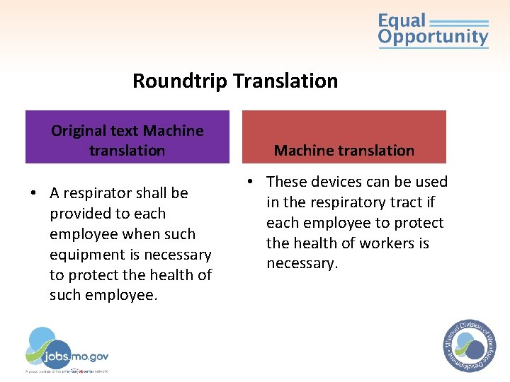 Roundtrip Translation Original text Machine translation • A respirator shall be provided to each Roundtrip Translation Original text Machine translation • A respirator shall be provided to each