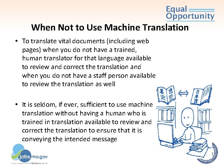 When Not to Use Machine Translation • To translate vital documents (including web pages) When Not to Use Machine Translation • To translate vital documents (including web pages)