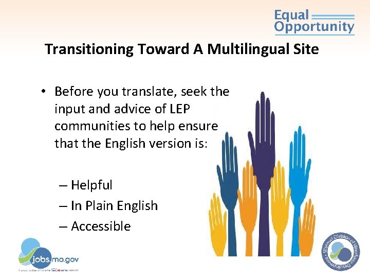 Transitioning Toward A Multilingual Site • Before you translate, seek the input and advice Transitioning Toward A Multilingual Site • Before you translate, seek the input and advice
