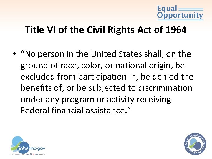 Title VI of the Civil Rights Act of 1964 • “No person in the Title VI of the Civil Rights Act of 1964 • “No person in the