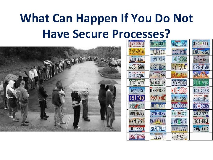 What Can Happen If You Do Not Have Secure Processes? 