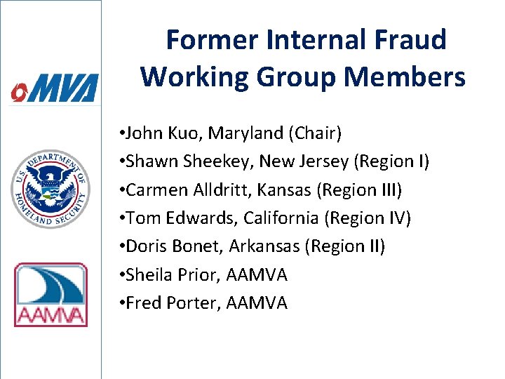 Former Internal Fraud Working Group Members • John Kuo, Maryland (Chair) • Shawn Sheekey,