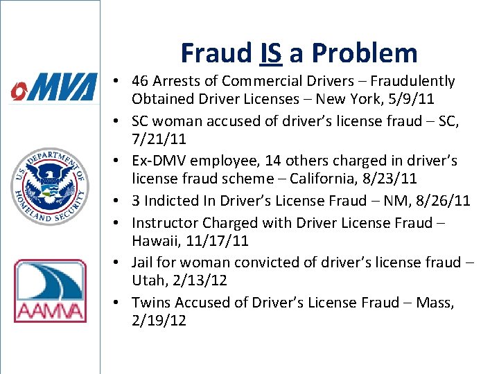 Fraud IS a Problem • 46 Arrests of Commercial Drivers – Fraudulently Obtained Driver