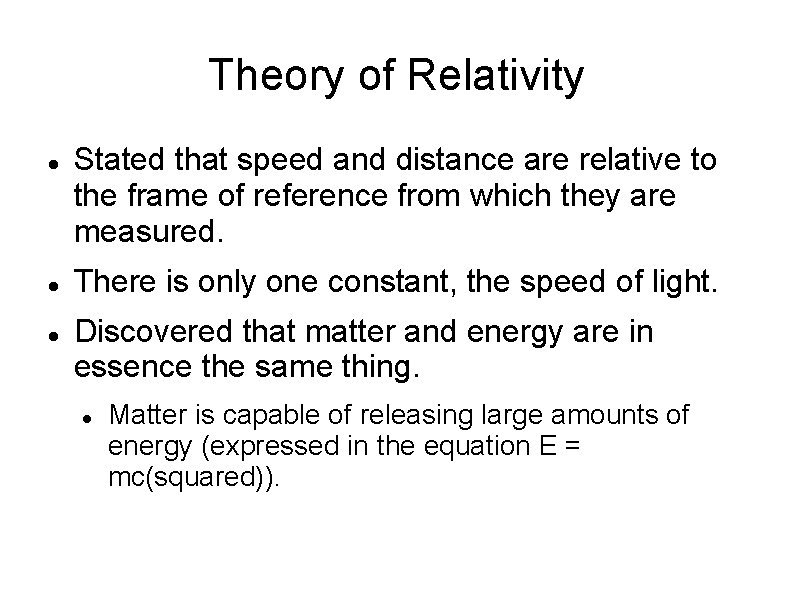 Theory of Relativity Stated that speed and distance are relative to the frame of