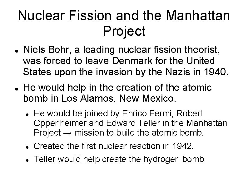 Nuclear Fission and the Manhattan Project Niels Bohr, a leading nuclear fission theorist, was
