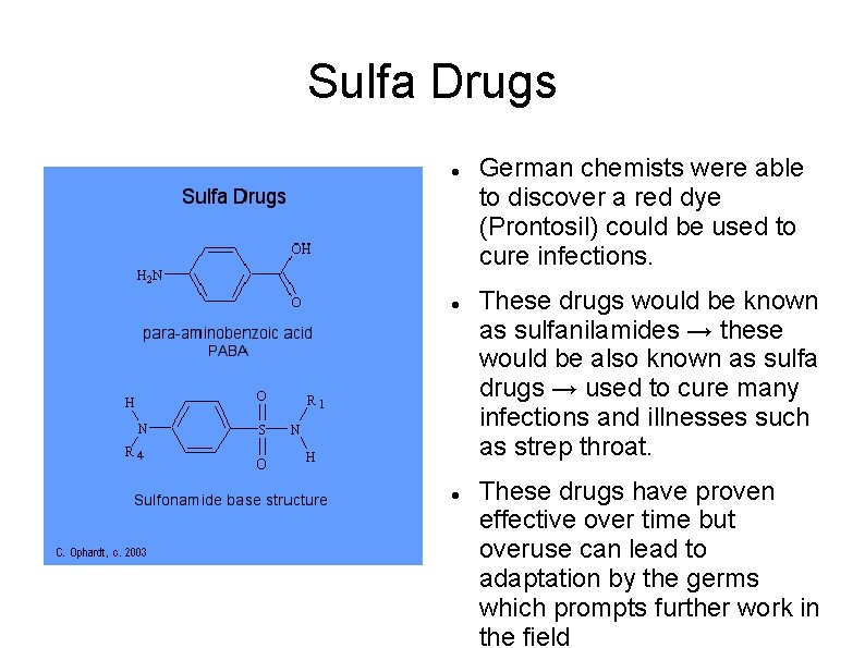 Sulfa Drugs German chemists were able to discover a red dye (Prontosil) could be