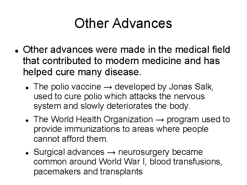 Other Advances Other advances were made in the medical field that contributed to modern