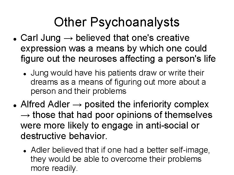 Other Psychoanalysts Carl Jung → believed that one's creative expression was a means by