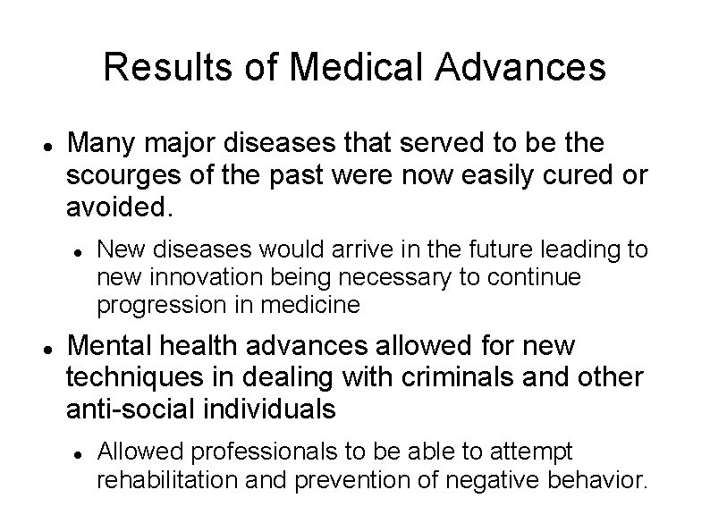 Results of Medical Advances Many major diseases that served to be the scourges of