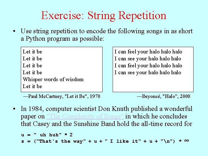 Exercise: String Repetition • Use string repetition to encode the following songs in as