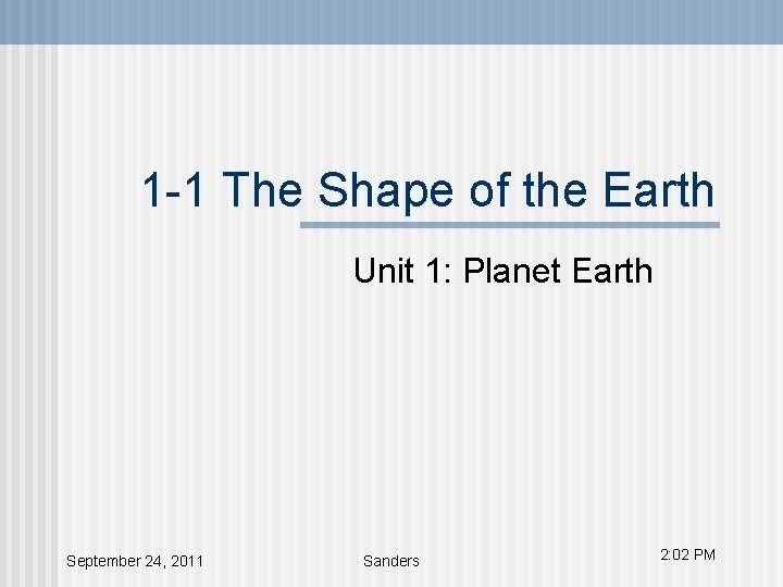 1 -1 The Shape of the Earth Unit 1: Planet Earth September 24, 2011