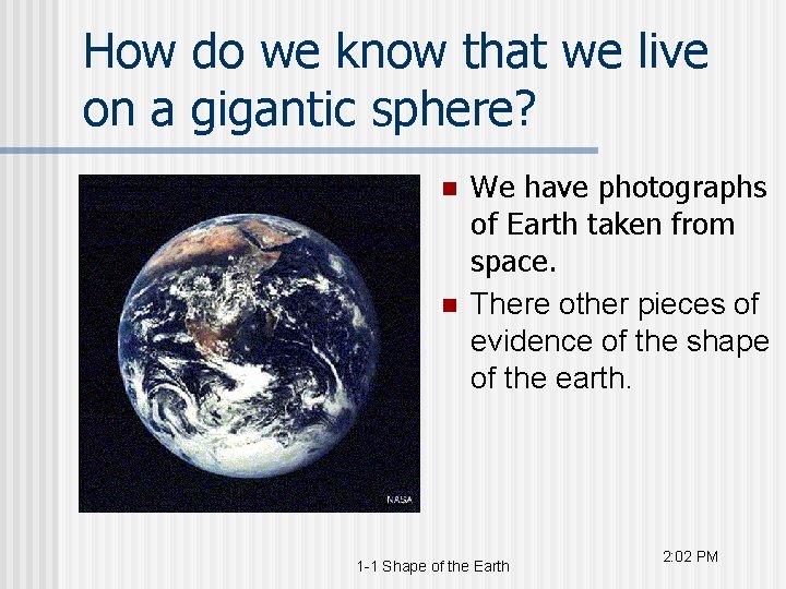 How do we know that we live on a gigantic sphere? n n We