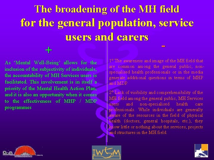 The broadening of the MH field for the general population, service users and carers