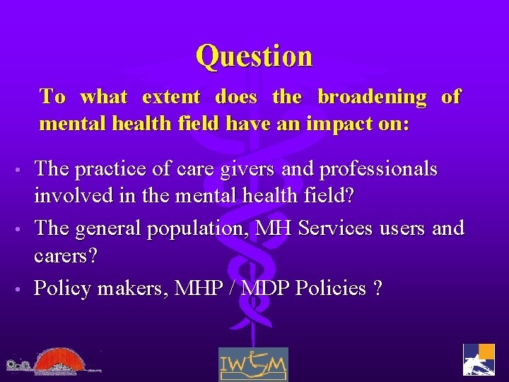 Question To what extent does the broadening of mental health field have an impact