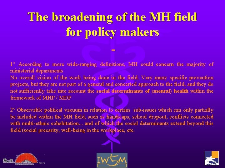 The broadening of the MH field for policy makers 1° According to more wide-ranging