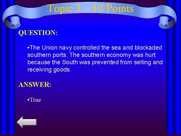 Topic 3 – 10 Points QUESTION: • The Union navy controlled the sea and
