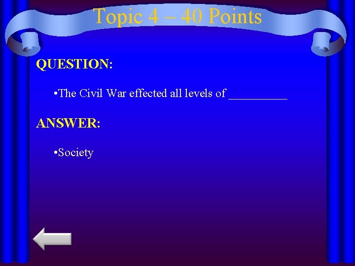 Topic 4 – 40 Points QUESTION: • The Civil War effected all levels of