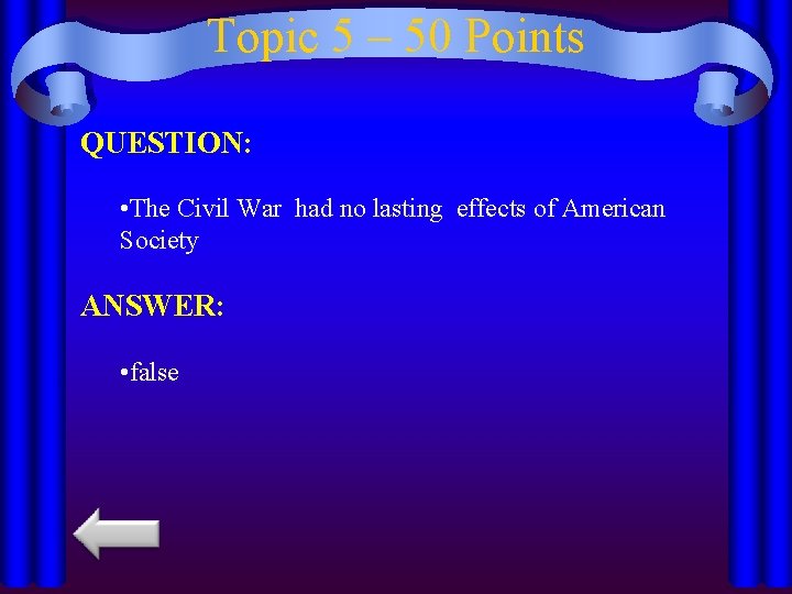 Topic 5 – 50 Points QUESTION: • The Civil War had no lasting effects