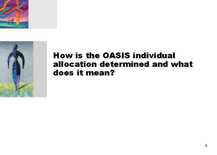 How is the OASIS individual allocation determined and what does it mean? 6 