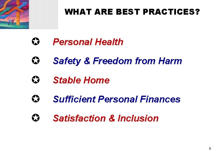 WHAT ARE BEST PRACTICES? µ Personal Health µ Safety & Freedom from Harm µ