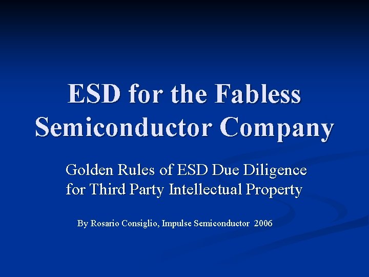 ESD for the Fabless Semiconductor Company Golden Rules of ESD Due Diligence for Third
