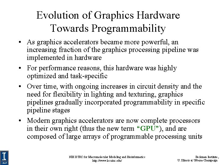 Evolution of Graphics Hardware Towards Programmability • As graphics accelerators became more powerful, an