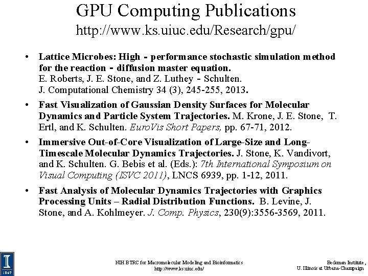 GPU Computing Publications http: //www. ks. uiuc. edu/Research/gpu/ • Lattice Microbes: High‐performance stochastic simulation