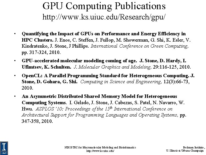 GPU Computing Publications http: //www. ks. uiuc. edu/Research/gpu/ • Quantifying the Impact of GPUs