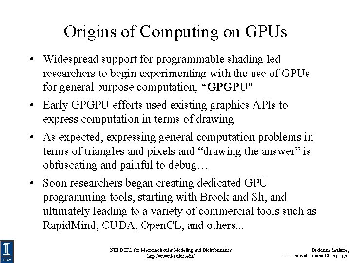 Origins of Computing on GPUs • Widespread support for programmable shading led researchers to