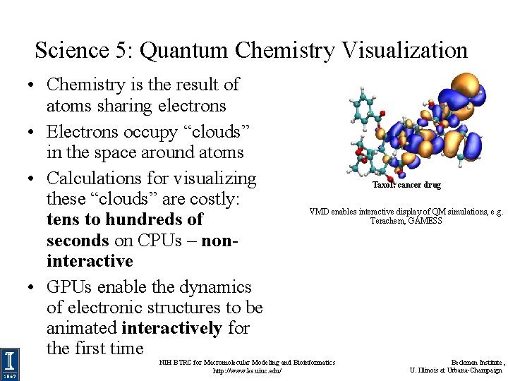 Science 5: Quantum Chemistry Visualization • Chemistry is the result of atoms sharing electrons