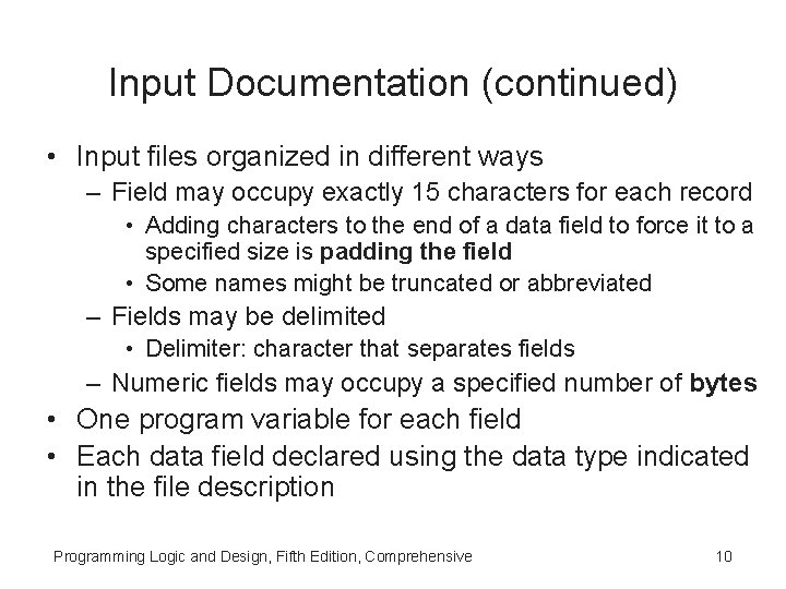 Input Documentation (continued) • Input files organized in different ways – Field may occupy