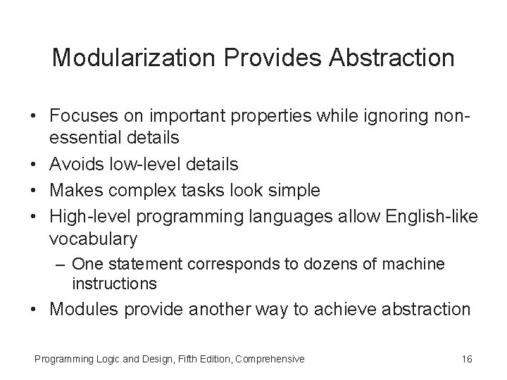 Modularization Provides Abstraction • Focuses on important properties while ignoring nonessential details • Avoids