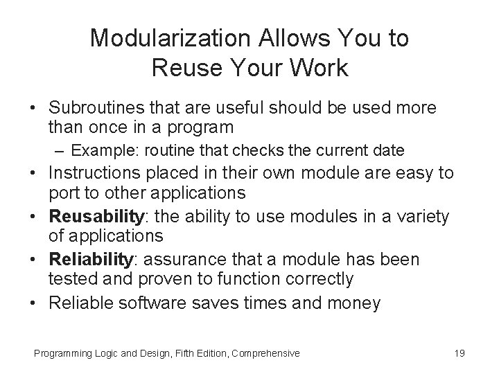 Modularization Allows You to Reuse Your Work • Subroutines that are useful should be