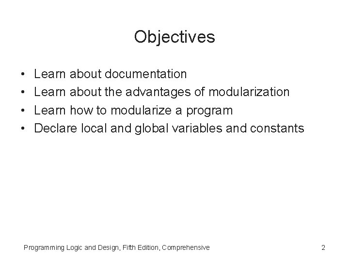 Objectives • • Learn about documentation Learn about the advantages of modularization Learn how