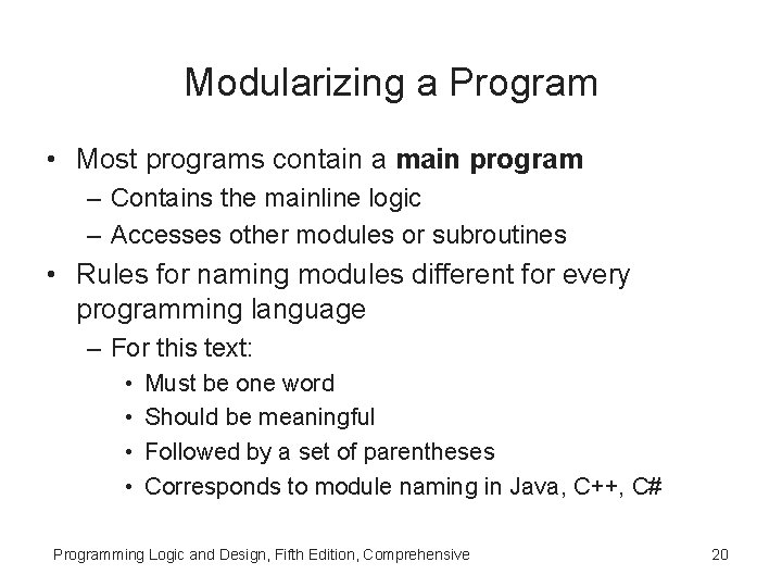 Modularizing a Program • Most programs contain a main program – Contains the mainline Modularizing a Program • Most programs contain a main program – Contains the mainline