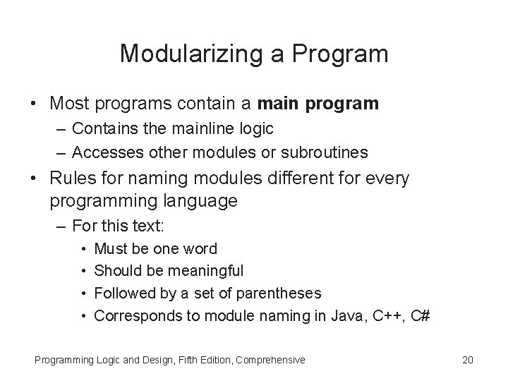 Modularizing a Program • Most programs contain a main program – Contains the mainline