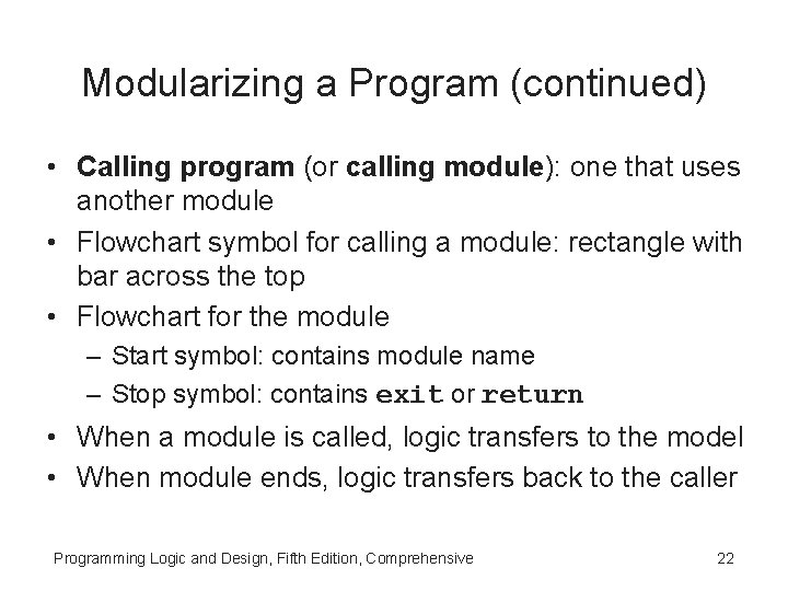 Modularizing a Program (continued) • Calling program (or calling module): one that uses another