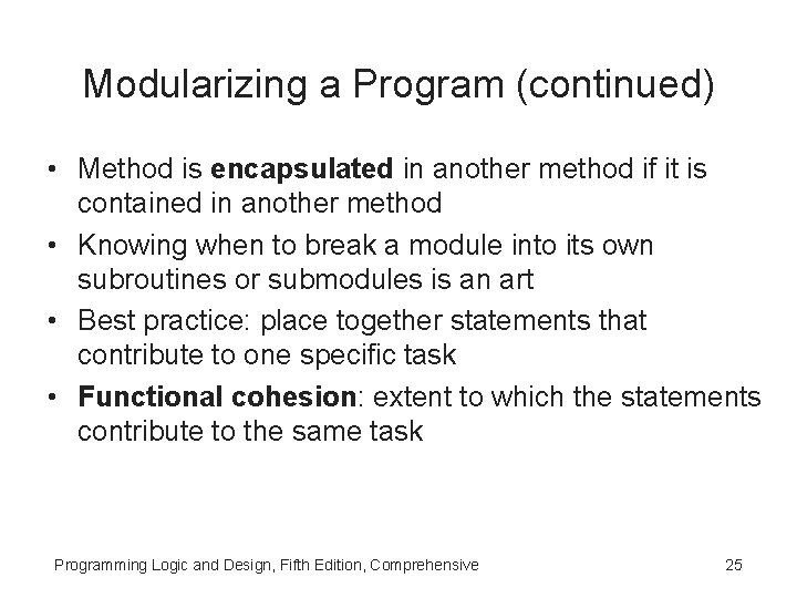 Modularizing a Program (continued) • Method is encapsulated in another method if it is