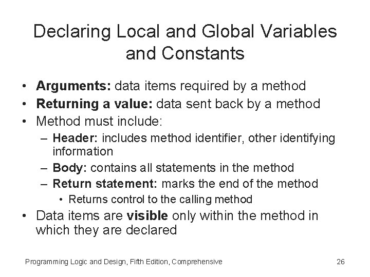 Declaring Local and Global Variables and Constants • Arguments: data items required by a