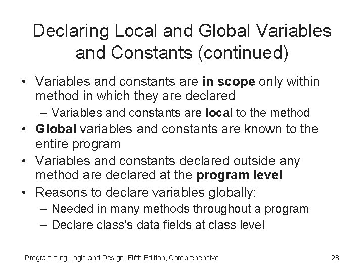 Declaring Local and Global Variables and Constants (continued) • Variables and constants are in