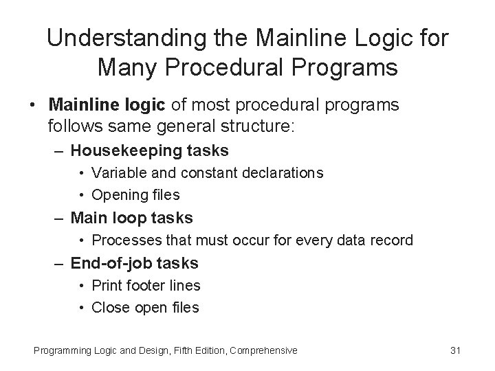 Understanding the Mainline Logic for Many Procedural Programs • Mainline logic of most procedural