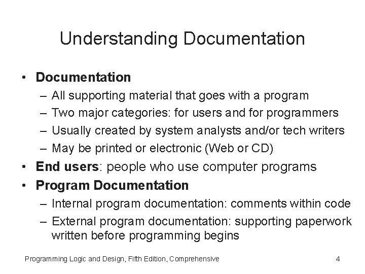 Understanding Documentation • Documentation – – All supporting material that goes with a program