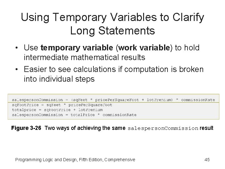 Using Temporary Variables to Clarify Long Statements • Use temporary variable (work variable) to