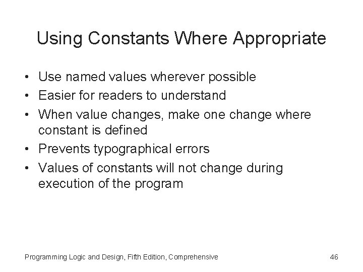 Using Constants Where Appropriate • Use named values wherever possible • Easier for readers