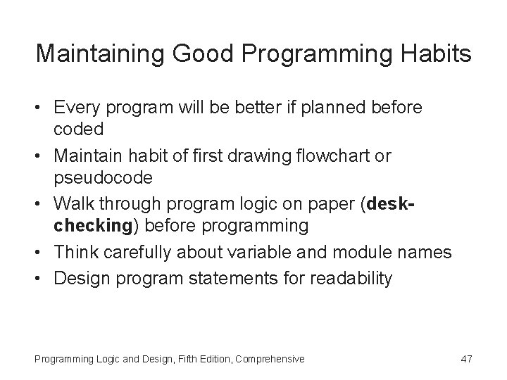 Maintaining Good Programming Habits • Every program will be better if planned before coded