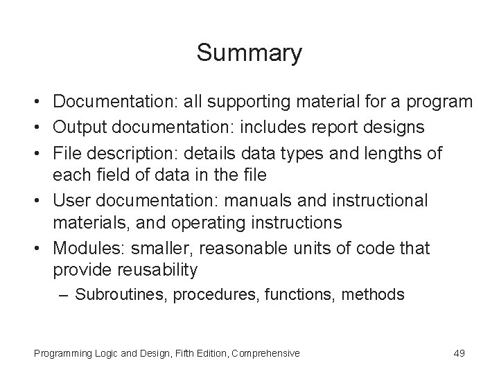 Summary • Documentation: all supporting material for a program • Output documentation: includes report